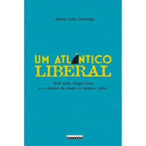 UM ATLÂNTICO LIBERAL - THINK TANKS, VARGAS LLOSA E - UNICAMP - COMPRA