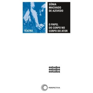 O PAPEL DO CORPO NO CORPO DO ATOR - PERSPECTIVA