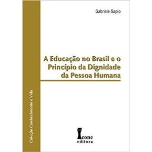 EDUACACAO NO BRASIL E O PRINCIPIO DA DIGNIDADE DA  - ICONE