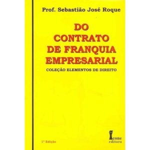 DO CONTRATO DE FRANQUIA EMPRESARIAL - COL. ELEMENT - ICONE
