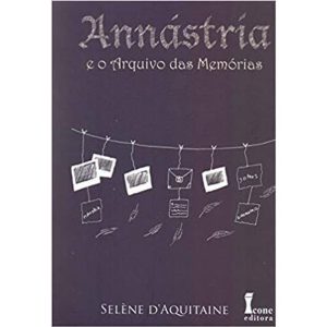 ANNASTRIA E O ARQUIVO DAS MEMORIAS - 1ª - ICONE
