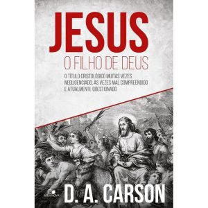 Jesus, o filho de deus - VIDA NOVA EDITORA