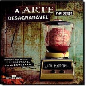 A ARTE DE SER DESAGRADÁVEL - BERTRAND BRASIL
