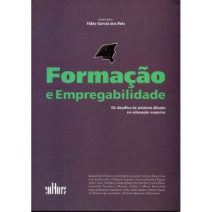 FORMACAO E EMPREGABILIDADE - OS DESAFIOS DA PROXIM - CULTURA EDITORES