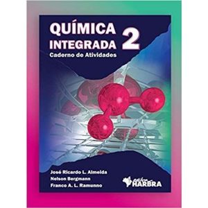 QUÍMICA INTEGRADA - CADERNO DE ATIVIDADES - VOL. 2 - EDITORA HARBRA DIDATICO