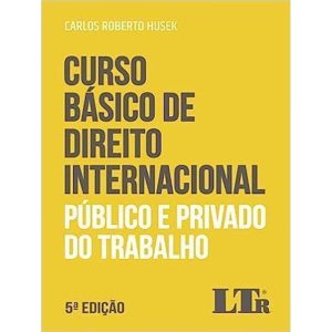 CURSO BÁSICO DE DIREITO INTERNACIONAL PÚBLICO E PR - LTR