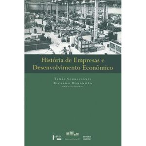 História de empresas e desenvolvimento econômico - EDUSP LIVRARIA
