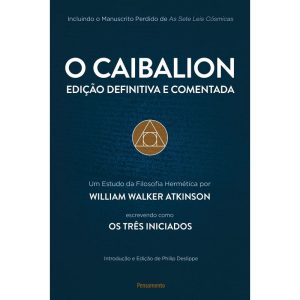 O caibalion: edição definitiva e comentada - PENSAMENTO