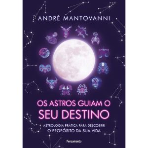 Os astros guiam seu destino: astrologia prática pa - PENSAMENTO