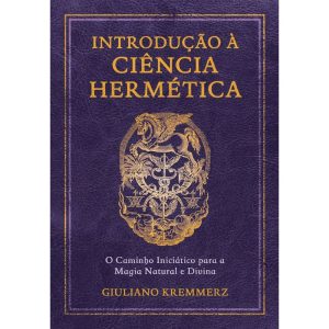 Introdução à ciência hermética: o caminho iniciáti - PENSAMENTO
