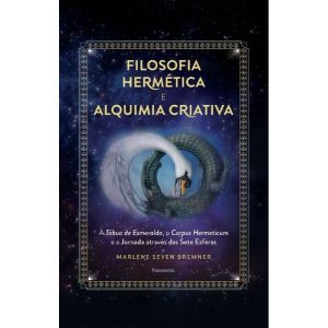 Filosofia hermética e alquimia criativa: a tábua d - PENSAMENTO