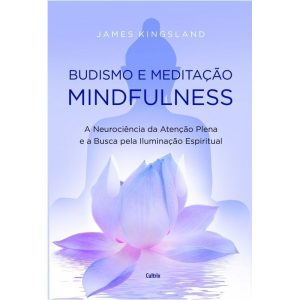 Budismo e meditação mindfulness: a neurociência da - CULTRIX