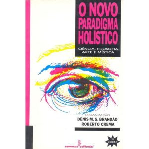 O NOVO PARADIGMA HOLÍSTICO: CIÊNCIA, FILOSOFIA, AR - SUMMUS EDITORIAL