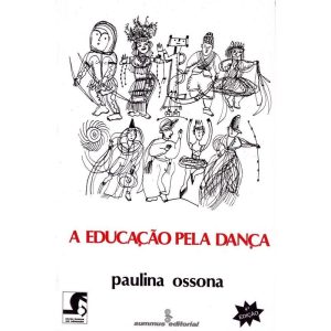 A EDUCAÇÃO PELA DANÇA - SUMMUS EDITORIAL