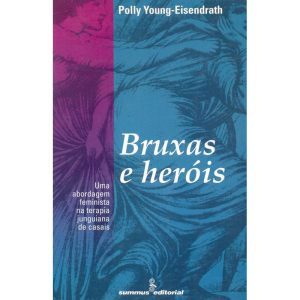 BRUXAS E HERÓIS: UMA ABORDAGEM FEMINISTA NA TERAPI - SUMMUS EDITORIAL