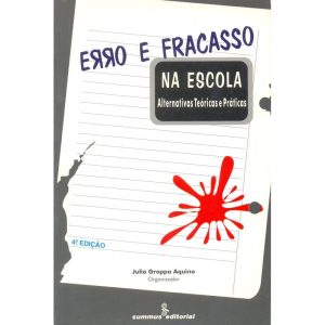 ERRO E FRACASSO NA ESCOLA: ALTERNATIVAS TEORICAS E - SUMMUS EDITORIAL
