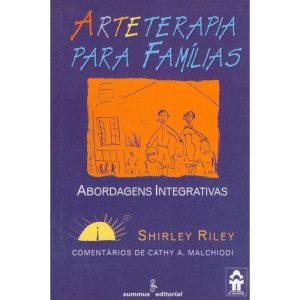 ARTETERAPIA PARA FAMÍLIAS: ABORDAGENS INTEGRATIVAS - SUMMUS EDITORIAL