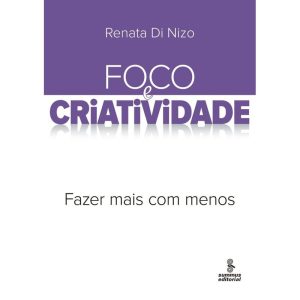 FOCO E CRIATIVIDADE: FAZER MAIS COM MENOS - SUMMUS EDITORIAL