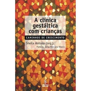 A CLÍNICA GESTÁLTICA COM CRIANÇAS: CAMINHOS DE CRE - SUMMUS EDITORIAL