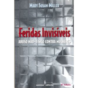 FERIDAS INVISÍVEIS: ABUSO NÃO-FÍSICO CONTRA MULHER - SUMMUS EDITORIAL