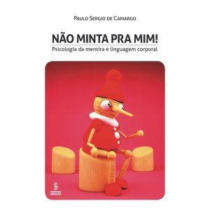 NÃO MINTA PRA MIM! PSICOLOGIA DA MENTIRA E LINGUAG - SUMMUS EDITORIAL