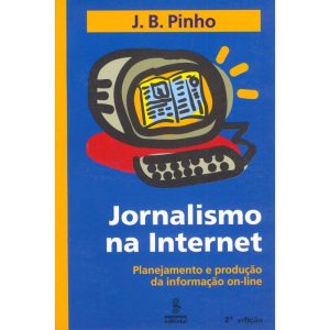 JORNALISMO NA INTERNET: PLANEJAMENTO E PRODUÇÃO DA - SUMMUS EDITORIAL