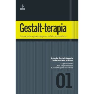 GESTALT-TERAPIA: FUNDAMENTOS EPISTEMOLÓGICOS E INF - SUMMUS EDITORIAL