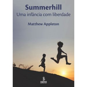 SUMMERHILL: UMA INFÂNCIA COM LIBERDADE - SUMMUS EDITORIAL
