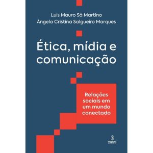 ÉTICA, MÍDIA E COMUNICAÇÃO: RELAÇÕES SOCIAIS EM UM - SUMMUS EDITORIAL