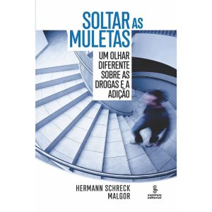SOLTAR AS MULETAS: UM OLHAR DIFERENTE SOBRE AS DRO - SUMMUS EDITORIAL