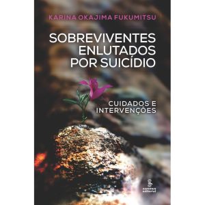 SOBREVIVENTES ENLUTADOS POR SUICÍDIO: CUIDADOS E I - SUMMUS EDITORIAL