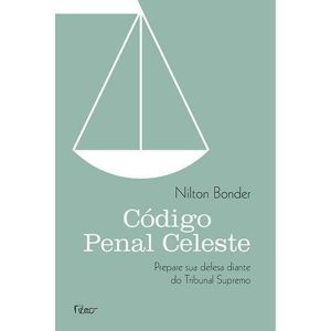 CÓDIGO PENAL CELESTE: PREPARE SUA DEFESA DIANTE DO - EDITORA ROCCO