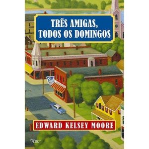 TRÊS AMIGAS, TODOS OS DOMINGOS - EDITORA ROCCO