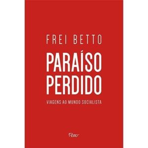 PARAÍSO PERDIDO: VIAGENS AO MUNDO SOCIALISTA - EDITORA ROCCO