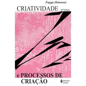 CRIATIVIDADE E PROCESSOS DE CRIAÇÃO - EDITORA VOZES