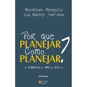 POR QUE PLANEJAR? COMO PLANEJAR?: CURRÍCULO - ÁREA - EDITORA VOZES
