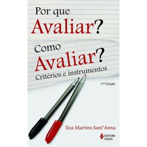 POR QUE AVALIAR? COMO AVALIAR?: CRITÉRIOS E INSTRU - EDITORA VOZES