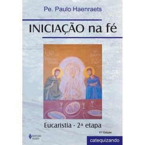 INICIAÇÃO NA FÉ - EUCARISTIA 2A. ETAPA CATEQUIZAND - VOZES CATEQUESE