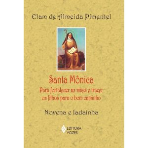 SANTA MÔNICA: PARA FORTALECER AS MÃES E TRAZER OS  - EDITORA VOZES
