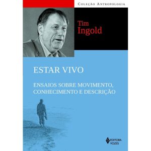 ESTAR VIVO: ENSAIOS SOBRE MOVIMENTO, CONHECIMENTO  - EDITORA VOZES