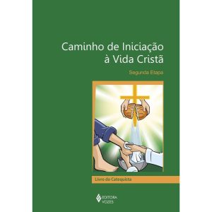 CAMINHO DE INICIAÇÃO À VIDA CRISTÃ 2A. ETAPA CATEQ - VOZES CATEQUESE