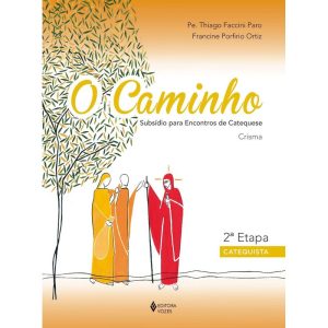 O CAMINHO - CRISMA 2A. ETAPA CATEQUISTA: SUBSÍDIO  - VOZES CATEQUESE