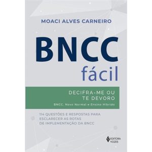 BNCC FÁCIL: DECIFRA-ME OU TE DEVORO - BNCC, NOVO N - EDITORA VOZES