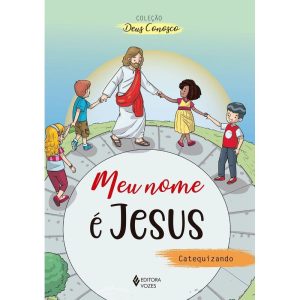 MEU NOME É JESUS - CATEQUIZANDO: CATEQUESE DE INIC - VOZES CATEQUESE