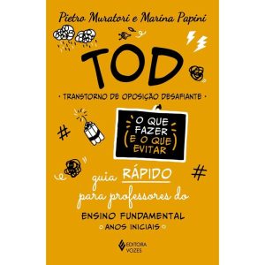 TOD - TRANSTORNO DE OPOSIÇÃO DESAFIANTE - O QUE FA - EDITORA VOZES