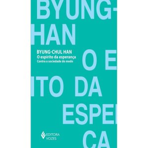 O ESPÍRITO DA ESPERANÇA: CONTRA A SOCIEDADE DO MED - EDITORA VOZES