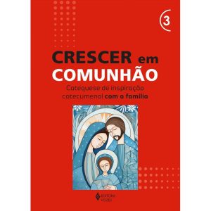 CRESCER EM COMUNHÃO - VOL. 3 CATEQUESE DE INSPIRAÇ - EDITORA VOZES