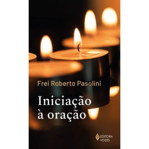 INICIAÇÃO À ORAÇÃO - EDITORA VOZES