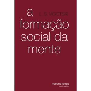 A formação social da mente: o desenvolvimento dos  - MARTINS EDITORA