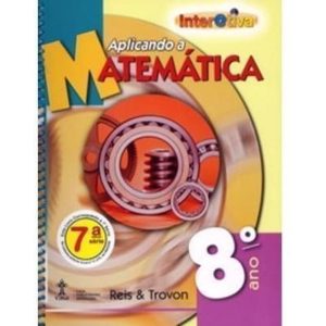 APLICANDO A MATEMATICA 8° ANO, 7 SERIE - 1 - CASA PUBLICADORA BRASILEIRA